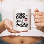 Hold_my_coffee_while_I_hug_my_Frenchie.png